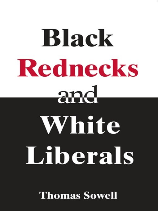 Title details for Black Rednecks & White Liberals by Thomas Sowell - Wait list